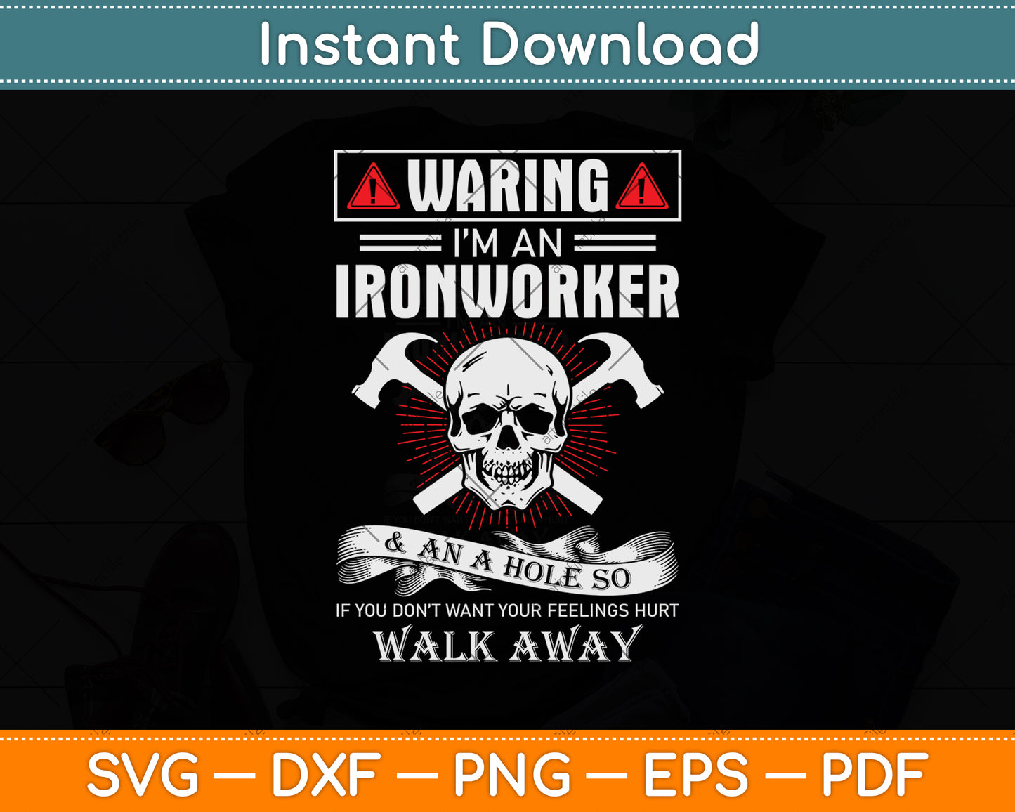 Warning I'm An Ironworker & An A Hole So Svg Png Dxf Digital Cutting File