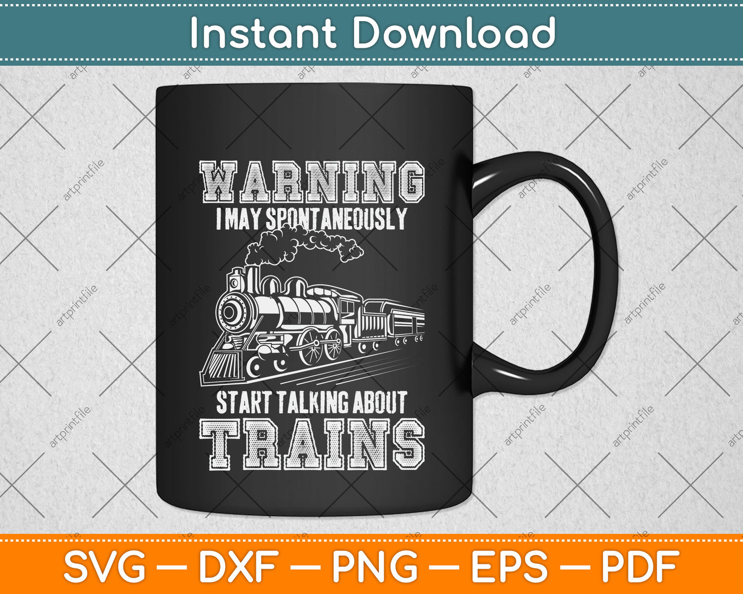 Warning I May Spontaneously Start Talking About Trains Svg Png Dxf Digital Cutting File