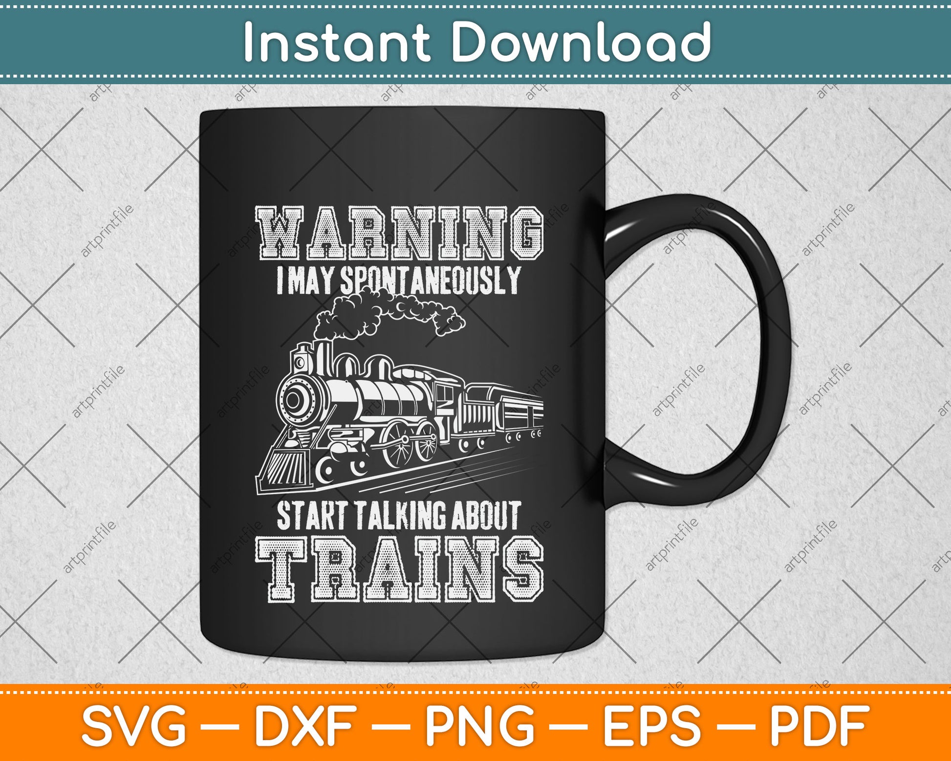 Warning I May Spontaneously Start Talking About Trains Svg Png Dxf Digital Cutting File