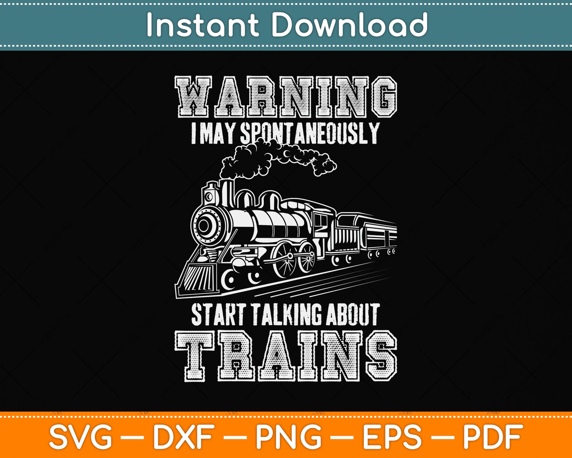 Warning I May Spontaneously Start Talking About Trains Svg Png Dxf Digital Cutting File