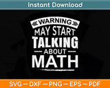 Warning May Start Talking About Math Svg Png Dxf Digital Cutting File
