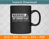 Warning May Suddenly Start Talking About Knives Svg Png Dxf Digital Cutting File