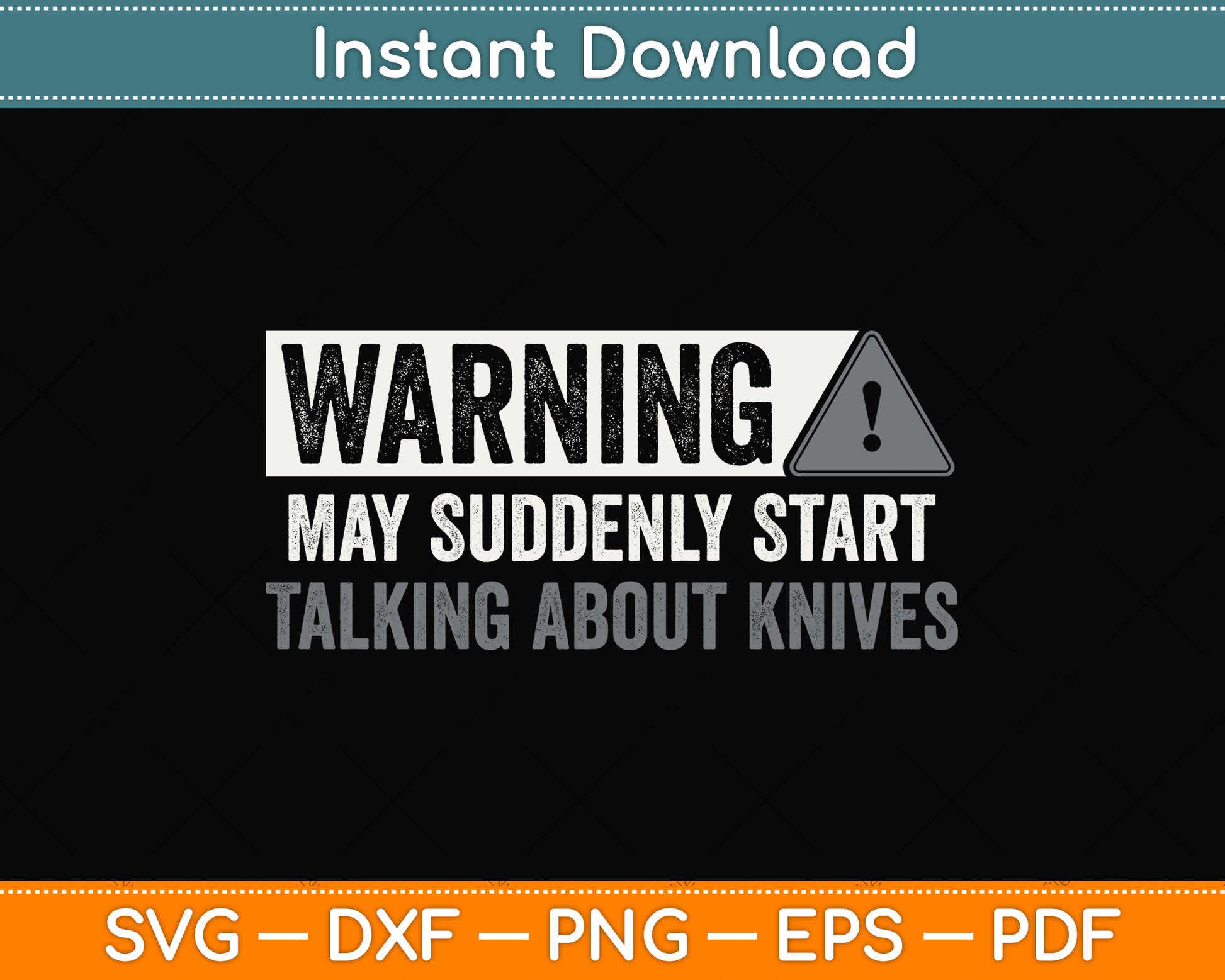 Warning May Suddenly Start Talking About Knives Svg Png Dxf Digital Cutting File