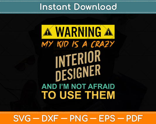 Warning My Kid Is A Crazy Interior Designer Svg Png Dxf Digital Cutting File