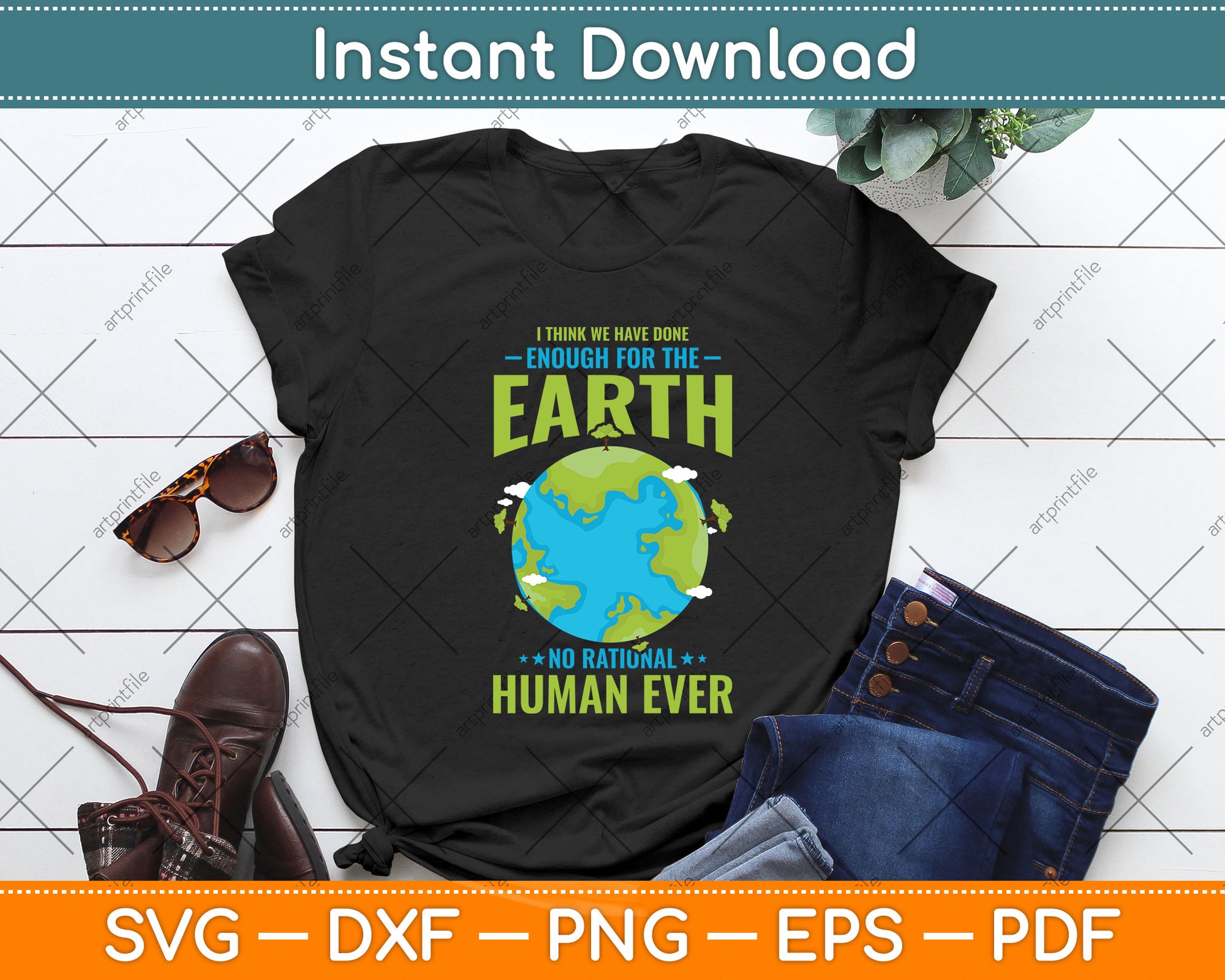 We Haven'T Done Enough For The Earth Earth Day Svg Png Dxf Digital Cutting File