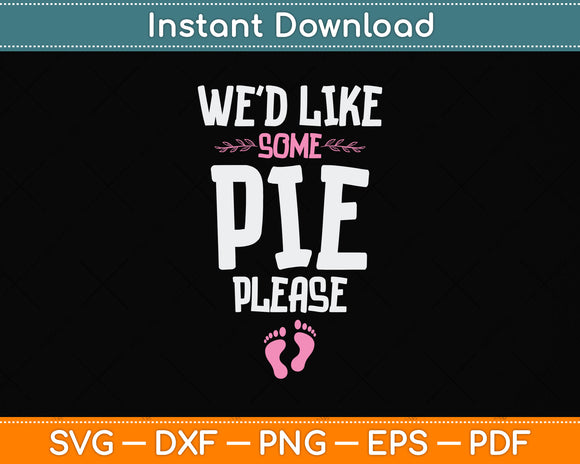 We'd Like Some Pie Please Svg Png Dxf Digital Cutting File