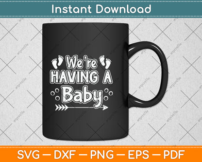 We're Having a Baby Pregnancy Announcement Svg Png Dxf Digital Cutting File