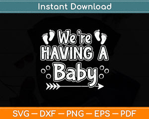 We're Having a Baby Pregnancy Announcement Svg Png Dxf Digital Cutting File