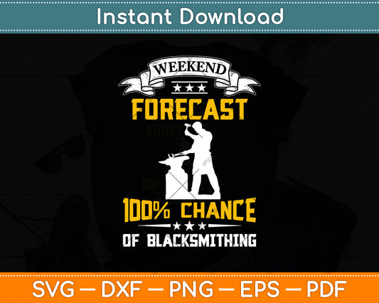 Weekend Forecast 100% Chance Of Blacksmithing Svg Png Dxf Digital Cutting File