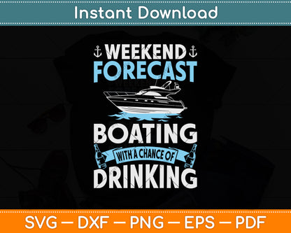 Weekend Forecast Boating With A Chance Of Drinking Svg Png Dxf Digital Cutting File