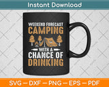 Weekend Forecast Camping With A Chance Of Drinking Svg Png Dxf Digital Cutting File