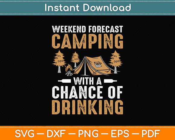 Weekend Forecast Camping With A Chance Of Drinking Svg Png Dxf Digital Cutting File