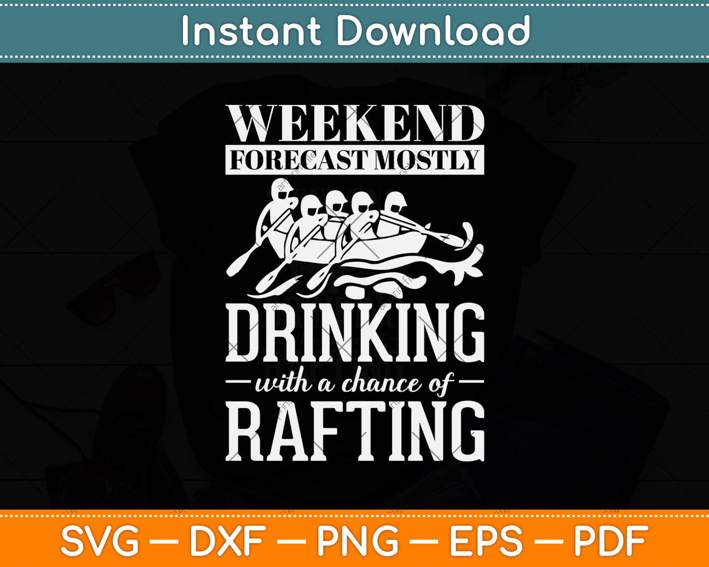 Weekend Forecast Mostly Drinking With A Chance Of Rafting Svg Png Dxf Cutting File