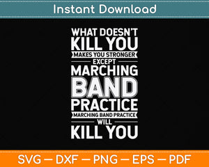 What Doesn't Kill You Makes You Stronger Except Marching Band Svg Cutting File