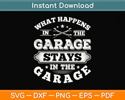 What Happens In The Garage Stays In The Garage Mechanic Svg Digital Cutting File