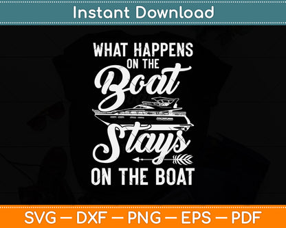 What Happens On The Boat Stays On The Boat Svg Png Dxf Digital Cutting File