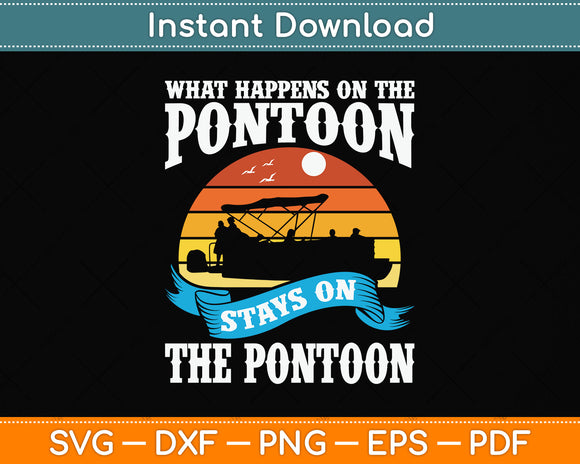 What Happens On The Pontoon Boat Funny Boating Svg Png Dxf Digital Cutting File