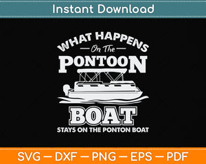 What Happens on the Pontoon Boat - Captain Svg Png Dxf Digital Cutting File