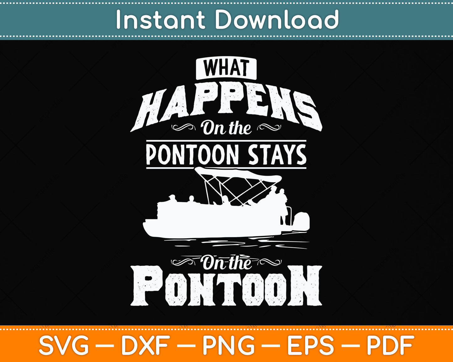 What Happens on the Pontoon Stays on the Pontoon Svg Png Dxf Digital Cutting File