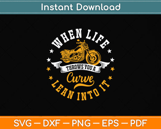 When Life Throws You A Curve Lean Into It Svg Design Cutting File