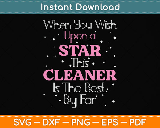 When You Wish Upon a Star This Cleaner Is The Best By Far Svg Png Dxf Cutting File
