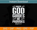 Where God Guides He Provides Christian Svg Png Dxf Digital Cutting File