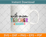 Wife Mom Teacher Svg Png Dxf Digital Cutting File