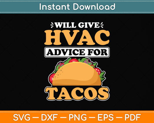 Will Give HVAC Advice For Tacos Heating Cooling Tech Svg Digital Cutting File
