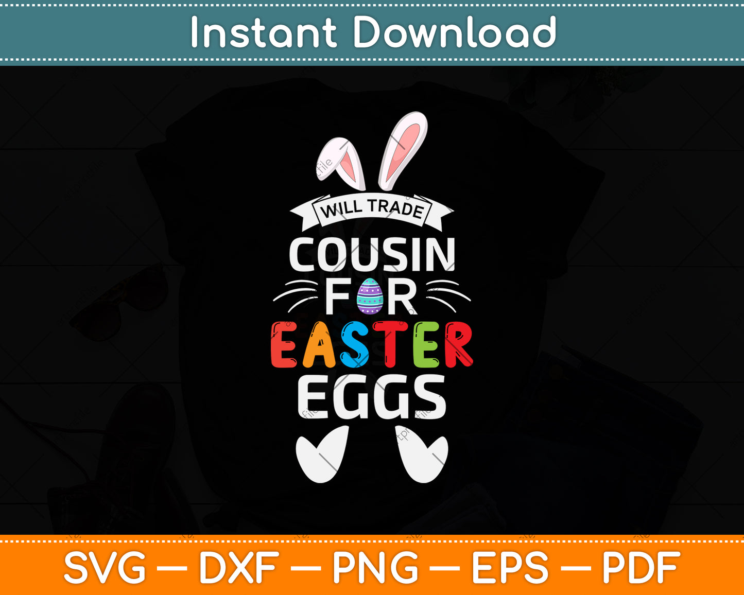 Will Trade Cousin for Easter Eggs Happy Easter Sunday Svg Png Dxf Digital Cutting File