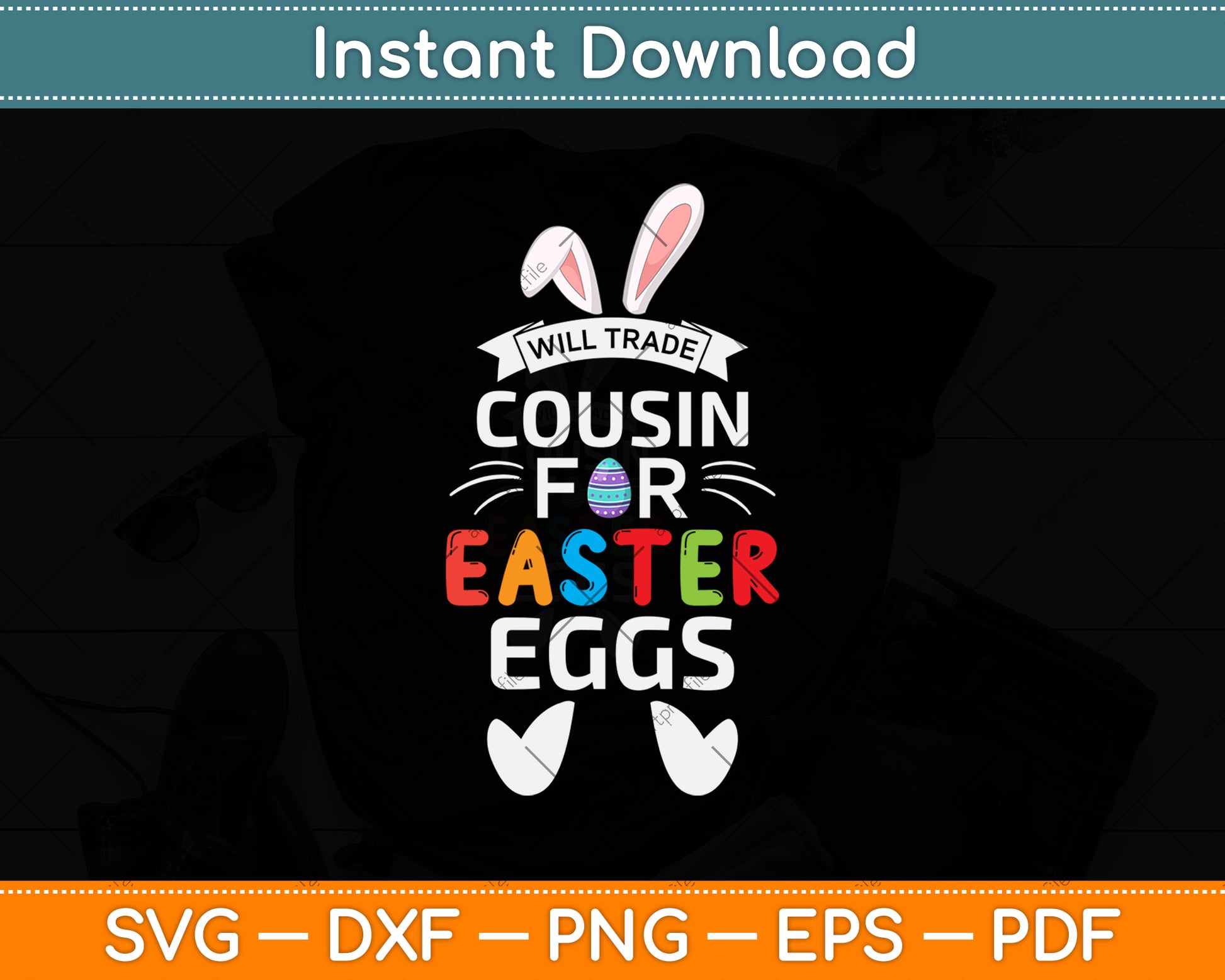 Will Trade Cousin for Easter Eggs Happy Easter Sunday Svg Png Dxf Digital Cutting File