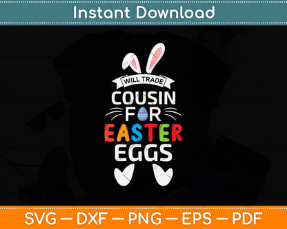 Will Trade Cousin for Easter Eggs Happy Easter Sunday Svg Png Dxf Digital Cutting File