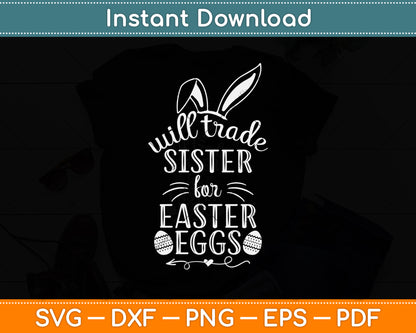 Will Trade Sister For Easter Eggs Svg Png Dxf Digital Cutting File