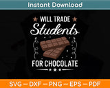 Will Trade Students For Chocolate Teacher Svg Png Dxf Digital Cutting File