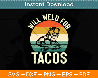 Will Weld For Tacos - Welder Steel Svg Png Dxf Digital Cutting File