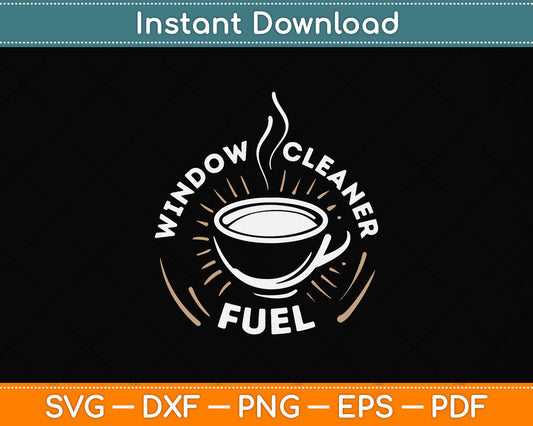 Window Cleaner Fuel Coffee Funny Cleaning Svg Png Dxf Digital Cutting File