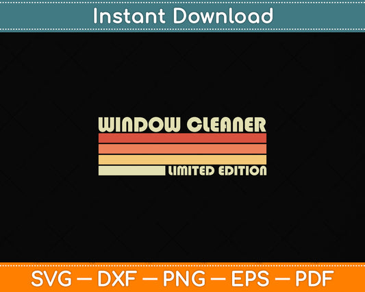 Window Cleaner Limited Edition Funny Birthday Svg Png Dxf Digital Cutting File