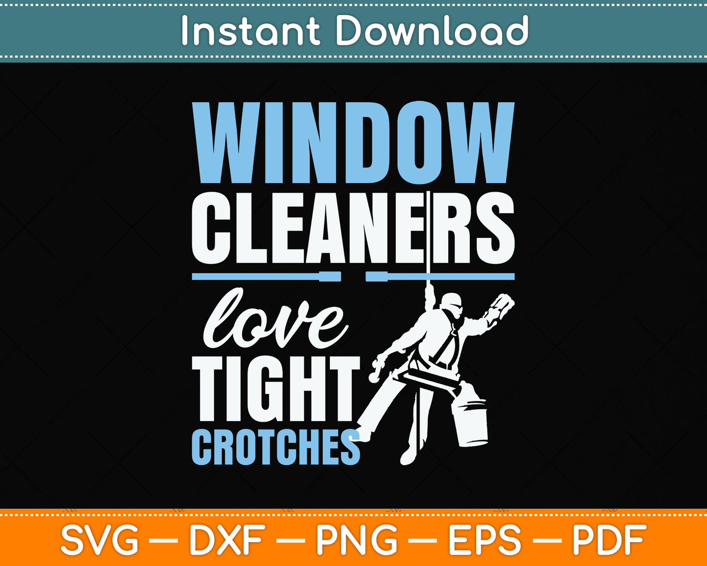 Window Cleaners Love Tight Crotches Svg Png Dxf Digital Cutting File