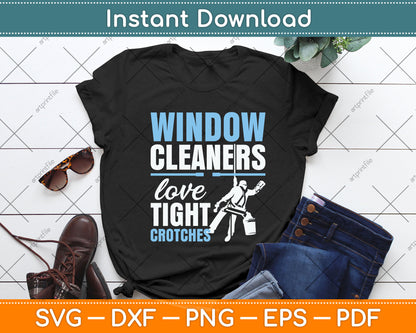 Window Cleaners Love Tight Crotches Svg Png Dxf Digital Cutting File