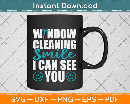 Window Cleaning Smile I Can See You Funny Cleaning Svg Png Dxf Digital Cutting File
