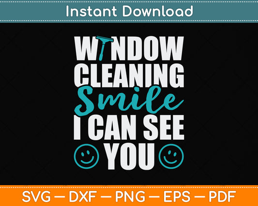 Window Cleaning Smile I Can See You Funny Cleaning Svg Png Dxf Digital Cutting File