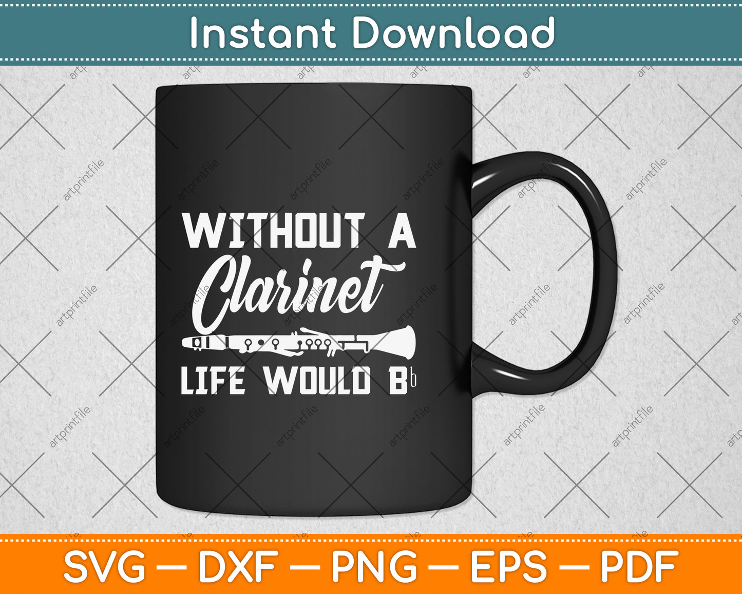 Without A Clarinet Life Would B Clarinet Player Svg Png Dxf Digital Cutting File