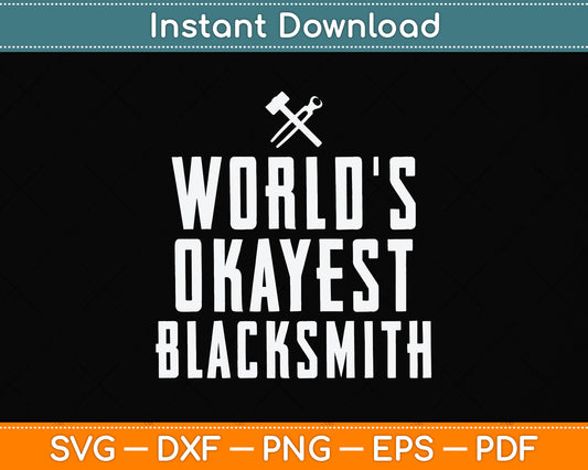 World's Okayest Blacksmith Svg Png Dxf Digital Cutting File