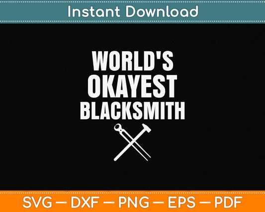 World's Okayest Blacksmith Svg Png Dxf Digital Cutting File