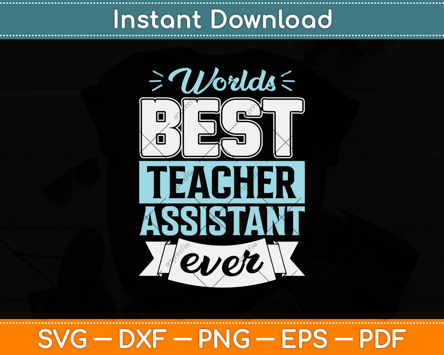 World's Best Teacher Assistant Ever Funny Svg Png Dxf Digital Cutting File