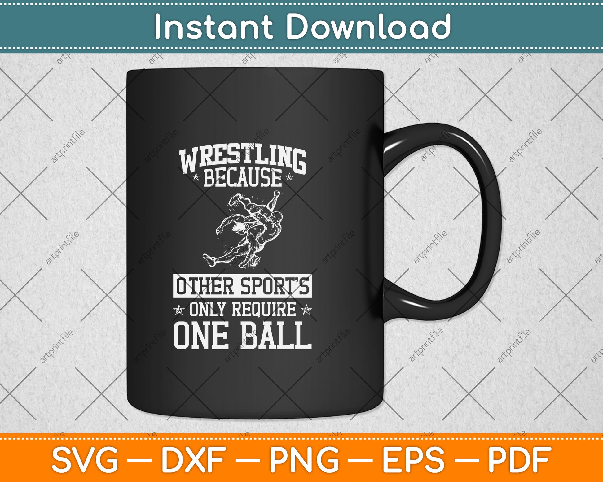 Wrestling Because Other Sports Only Require One Ball Svg Png Dxf Digital Cutting File