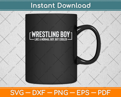 Wrestling Boy Like A Normal Boy But Cooler Svg Png Dxf Digital Cutting File