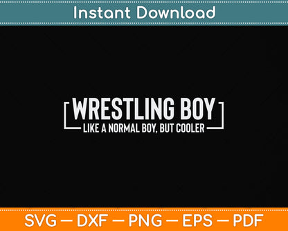 Wrestling Boy Like A Normal Boy But Cooler Svg Png Dxf Digital Cutting File