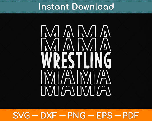 Wrestling Mama Mothers Day Svg Png Dxf Digital Cutting File