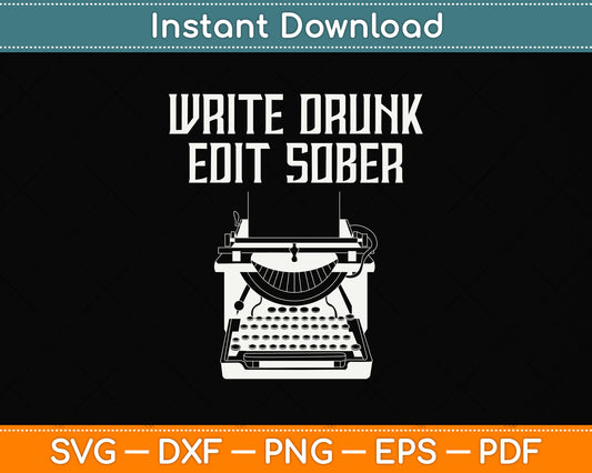 Write Drunk Edit Sober Journalists Svg Png Dxf Digital Cutting File