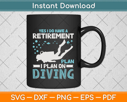 Yes I Do Have A Retirement Plan I Plan On Diving Svg Png Dxf Digital Cutting File
